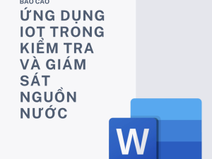 ỨNG DỤNG IOT TRONG KIỂM TRA VÀ GIÁM SÁT NGUỒN NƯỚC