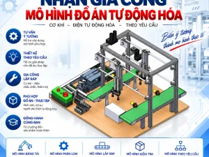 Dịch Vụ Gia Công Mô Hình Đồ Án Tốt Nghiệp Tự Động Hóa Chuyên Nghiệp