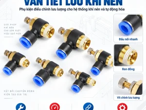VAN TIẾT LƯU • VAN ĐIỀU CHỈNH LƯU LƯỢNG • PHỤ KIỆN KHÍ NÉN • THIẾT BỊ TỰ ĐỘNG HÓA